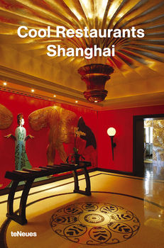 книга Cool Restaurants Shanghai, автор: Chen Ciliang